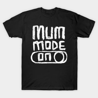 Mum Mode on for  Awesome Mum T-Shirt